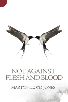Not Against Flesh and Blood: The Battle Against Spiritual Wickedness in High Places Paperback Christian Heritage