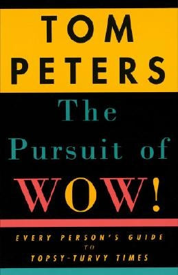 The Pursuit of Wow!: Every Person's Guide to Topsy-Turvy Times Paperback Vintage