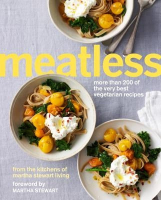 Meatless: More Than 200 of the Very Best Vegetarian Recipes: A Cookbook Clarkson Potter Publishers