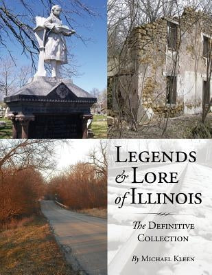 Legends and Lore of Illinois: The Definitive Collection Paperback Black Oak Media, Inc.