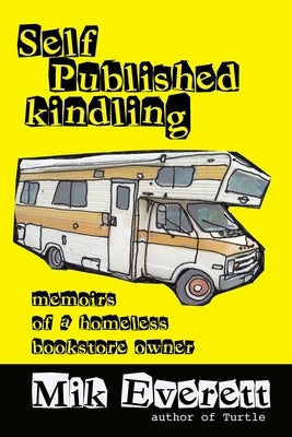 Self-Published Kindling: The Memoirs of a Homeless Bookstore Owner Paperback Brainfood Ltd.