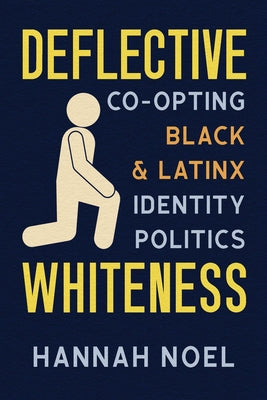 Deflective Whiteness: Co-Opting Black and Latinx Identity Politics Paperback Ohio State University Press
