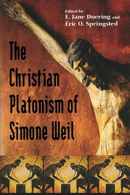 Christian Platonism of Simone Weil Paperback University of Notre Dame Press