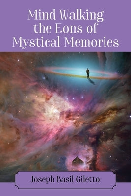 Mind Walking the Eons of Mystical Memories Paperback Outskirts Press