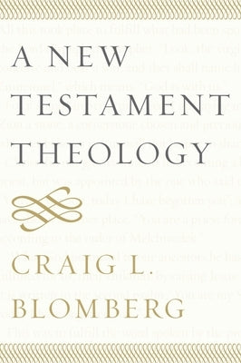 A New Testament Theology by Blomberg, Craig L.