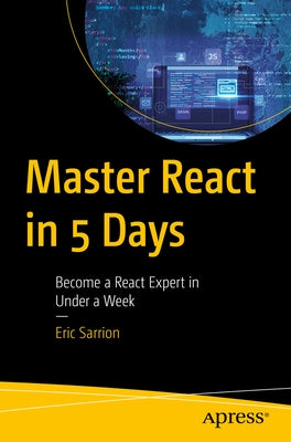 Master React in 5 Days: Become a React Expert in Under a Week Paperback Apress