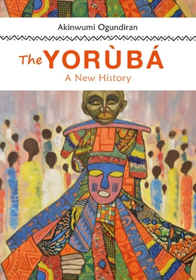 The Yoruba: A New History Paperback Indiana University Press