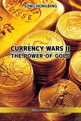 Currency Wars II: The Power of Gold Paperback Omnia Veritas Ltd