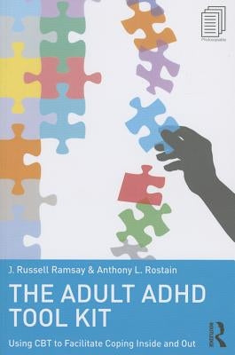 The Adult ADHD Tool Kit: Using CBT to Facilitate Coping Inside and Out Paperback Routledge