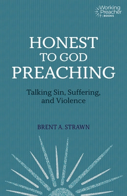 Honest to God Preaching: Talking Sin, Suffering, and Violence Paperback Fortress Press