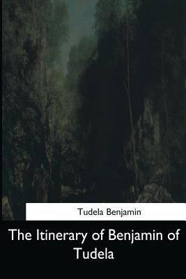 The Itinerary of Benjamin of Tudela Paperback Createspace Independent Publishing Platform