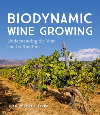 Biodynamic Wine Growing: Understanding the Vine and Its Rhythms Paperback Floris Books