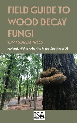 Field Guide to Wood Decay Fungi on Florida Trees Paperback Ebookit.com