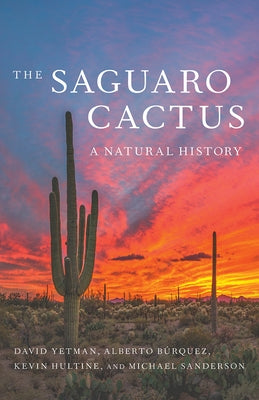 The Saguaro Cactus: A Natural History Paperback University of Arizona Press
