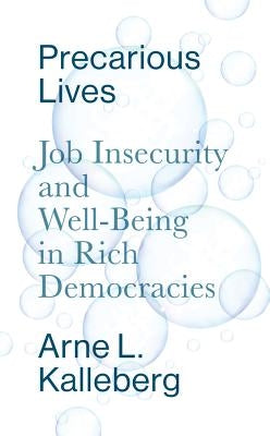 Precarious Lives: Job Insecurity and Well-Being in Rich Democracies Paperback Polity Press