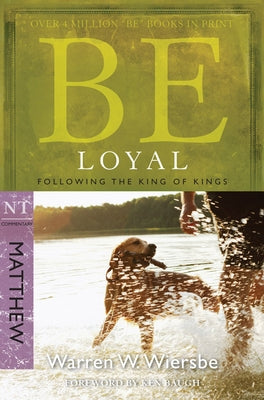 Be Loyal (Matthew): Following the King of Kings Paperback David C Cook