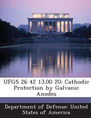 Ufgs 26 42 13.00 20: Cathodic Protection by Galvanic Anodes Paperback Bibliogov