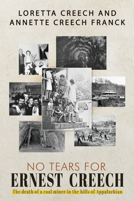 No Tears For Ernest Creech: The Death of a Coal Miner in the Hills of Appalachian Paperback Readersmagnet LLC