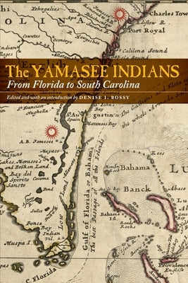 The Yamasee Indians: From Florida to South Carolina Paperback University of Nebraska Press