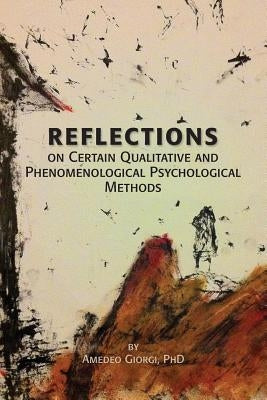Reflections on Certain Qualitative and Phenomenological Psychological Methods Paperback University Professors Press
