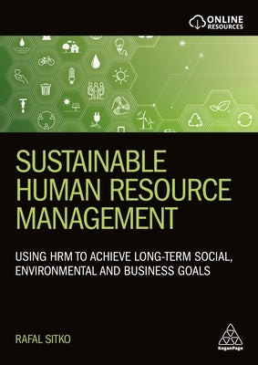 Sustainable Human Resource Management: Using Hrm to Achieve Long-Term Social, Environmental and Business Goals Paperback Kogan Page