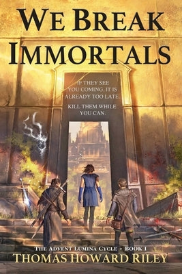 We Break Immortals Paperback Thomas Howard Riley