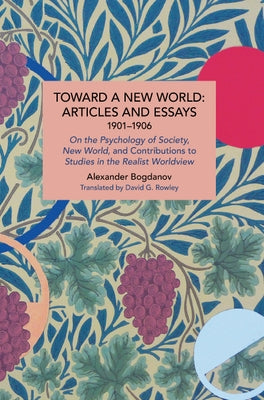 Toward a New World: Articles and Essays, 1901-1906: On the Psychology of Society; New World, and Contributions to Studies in the Realist Worldview Paperback Haymarket Books