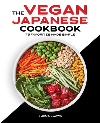 The Vegan Japanese Cookbook: 75 Favorites Made Simple Paperback Rockridge Press