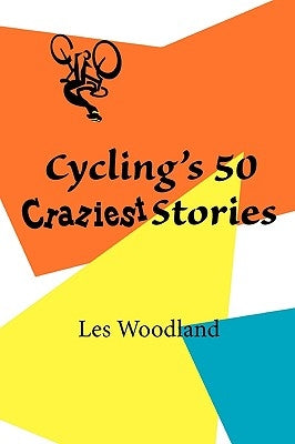Cycling's 50 Craziest Stories Paperback McGann Publishing LLC