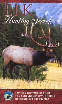 Elk Hunting Secrets Paperback Falcon Press Publishing