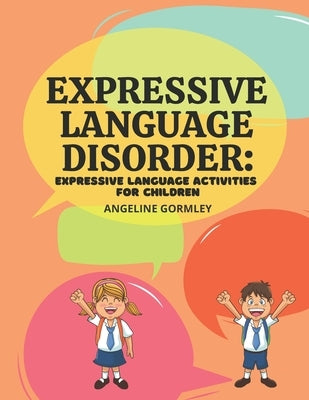 Expressive Language Disorder: Expressive Language Activities for Children Paperback Independently Published
