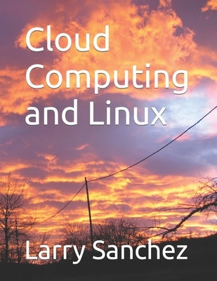 Cloud Computing and Linux Paperback Independently Published