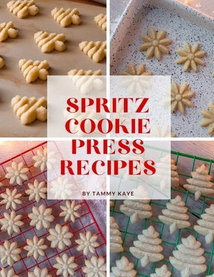Spritz Cookie Press Recipes Paperback Independently Published