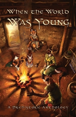 When the World Was Young: A Prehistoric Anthology Paperback Madison Scott-Clary