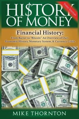 History of Money: Financial History: From Barter to Bitcoin - An Overview of Our Economic History, Monetary System & Currency Crisis Paperback Createspace Independent Publishing Platform