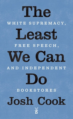 The Least We Can Do: White Supremacy, Free Speech, and Independent Bookstores Paperback Biblioasis