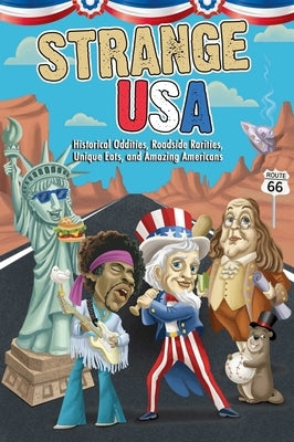 Strange USA: Historical Oddities, Roadside Rarities, Unique Eats, and Amazing Americans Paperback Portable Press