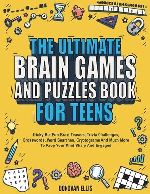 The Ultimate Brain Games And Puzzles Book For Teens: Tricky But Fun Brain Teasers, Trivia Challenges, Crosswords, Word Searches, Cryptograms And Much Paperback Red Panda Press