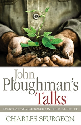 John Ploughman's Talks: Everyday Advice Based on Biblical Truth Paperback Whitaker House