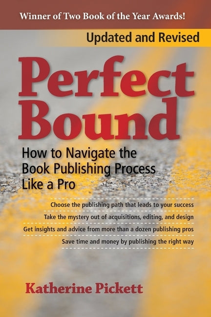 Perfect Bound: How to Navigate the Book Publishing Process Like a Pro (Revised Edition) Paperback Pop Editorial Services LLC