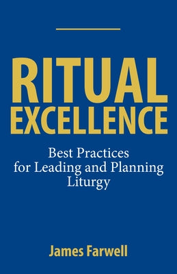 Ritual Excellence: Best Practices for Leading and Planning Liturgy Paperback Seabury Books