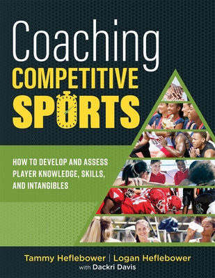 Coaching Competitive Sports: How to Develop and Assess Player Knowledge, Skills, and Intangibles (the Resource Guide for Coaches to Effectively Ass Paperback Marzano Resources