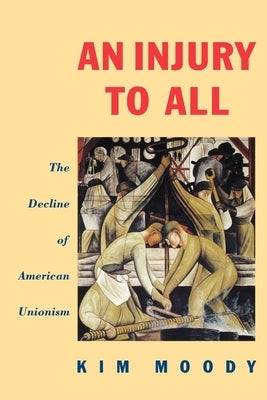 An Injury to All: The Decline of American Unionism Paperback Verso