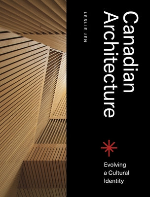 Canadian Architecture: Evolving a Cultural Identity by Jen, Leslie