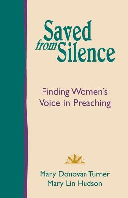 Saved from Silence: Finding Women's Voice in Preaching Paperback Lucas Park Books