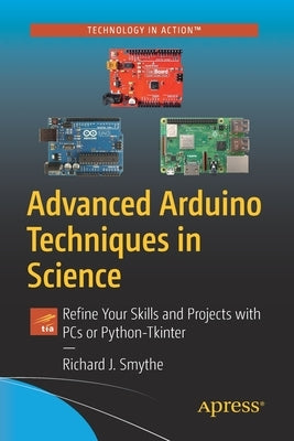 Advanced Arduino Techniques in Science: Refine Your Skills and Projects with PCs or Python-Tkinter Paperback Springer