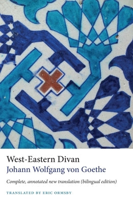 West-Eastern Divan: Complete, Annotated New Translation (Bilingual Edition) Gingko Library
