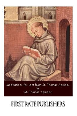 Meditations for Lent from St. Thomas Aquinas Paperback Createspace Independent Publishing Platform