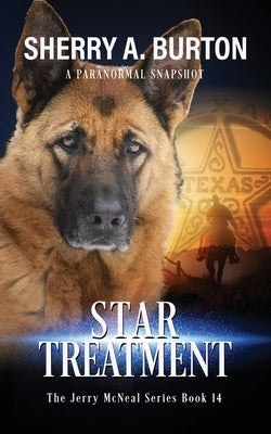 Star Treatment: Join Jerry McNeal And His Ghostly K-9 Partner As They Put Their "Gifts" To Good Use. Paperback Sherryaburton LLC