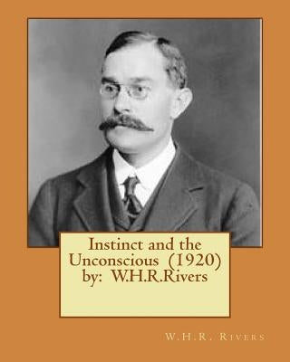 Instinct and the Unconscious (1920) by: W.H.R.Rivers Paperback Createspace Independent Publishing Platform